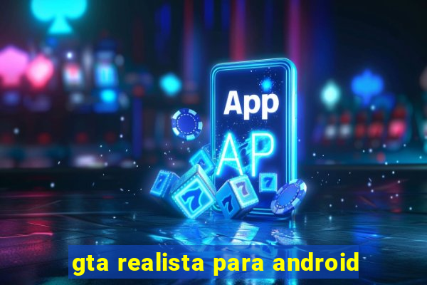 gta realista para android